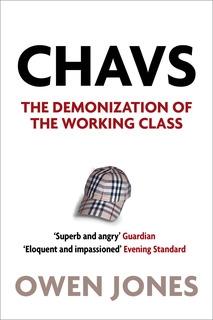 Chavs "The Demonization of the Working Class"