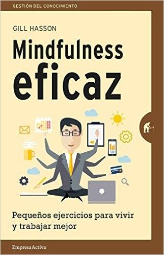 Mindfulness eficaz "Pequeños ejercicios para vivir y trabajar mejor"