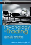 The Psychology of Trading "Tools and Techniques for Minding the Markets"