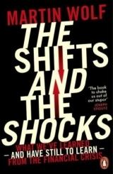 The Shifts and the Shocks "What We've Learned - and Have Still to Learn - from the Financial Crisis"