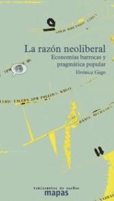 La razón neoliberal "Economías barrocas y pragmática popular"