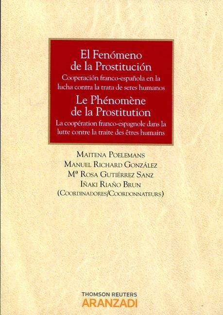 El fenómeno de la prostitución = Le phénomène de la prostitution "Cooperación Franco-Española en la Lucha Contra la Trata de Seres Humanos. El Phénomène de la Prosticutio"