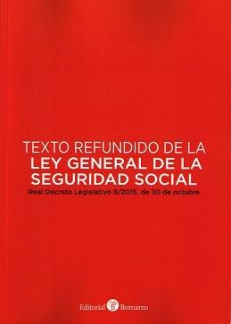 Texto Refundido de la Ley Genral de la Seguridad Social "Real Decreto Legislativo 8/2015, de 30 de Octubre"
