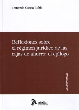 Reflexiones sobre el Régimen Jurídico de las Cajas de Ahorro: El Epílogo