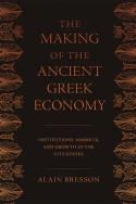 The Making of the Ancient Greek Economy "Institutions, Markets, and Growth in the City-States"