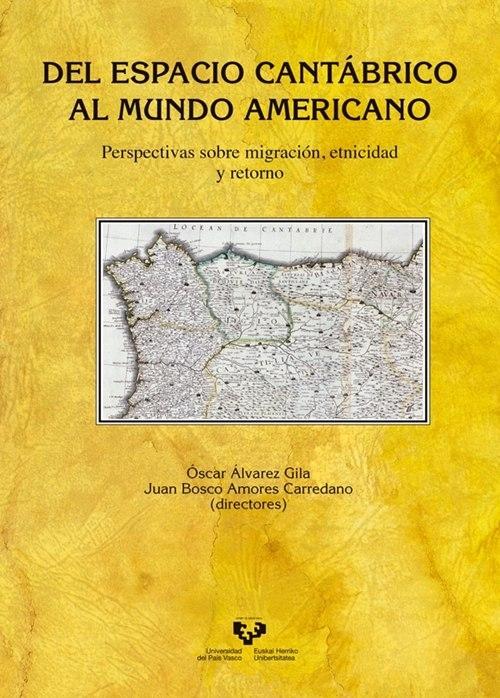 Del espacio cantábrico al mundo americano "Perspectivas sobre migración, etnicidad y retorno"