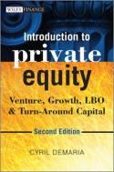 Introduction to Private Equity "Venture, Growth, LBO and Turn-around Capital"