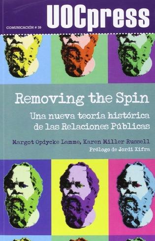 Removing the Spin "Una nueva teoría histórica de las relaciones públicas"