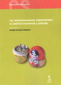 Las Reestructuraciones Empresariales: Un Análisis Transversal y Aplicado