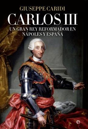 Carlos III "Un gran rey reformador en Nápoles y España"