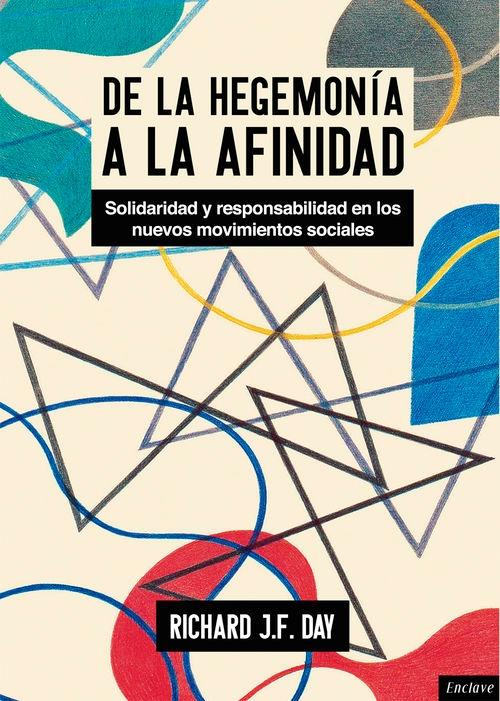 De la hegemonía a la afinidad "Solidaridad y responsabilidad en los nuevos movimientos sociales"