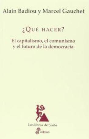 ¿Qué hacer? "El capitalismo, el comunismo y el futuro de la democracia"
