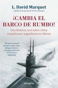 ¡Cambia el barco de rumbo! "Una historia real sobre cómo transformar a seguidores en líderes"