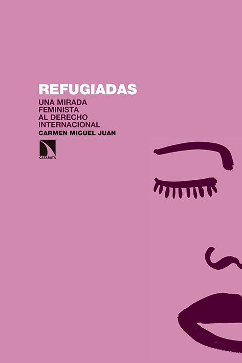 Refugiadas "Una mirada feminista al derecho internacional"