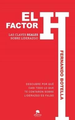 El factor H "decubre por qué casi todo lo que te contaron sobre el liderazgo es falso"