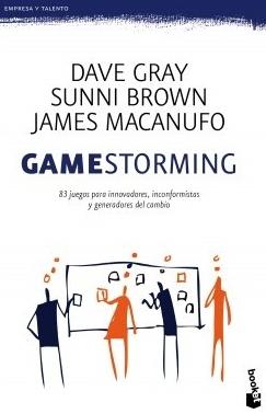 Gamestorming "83 juegos para innovadores, inconformistas y generadores de cambio"