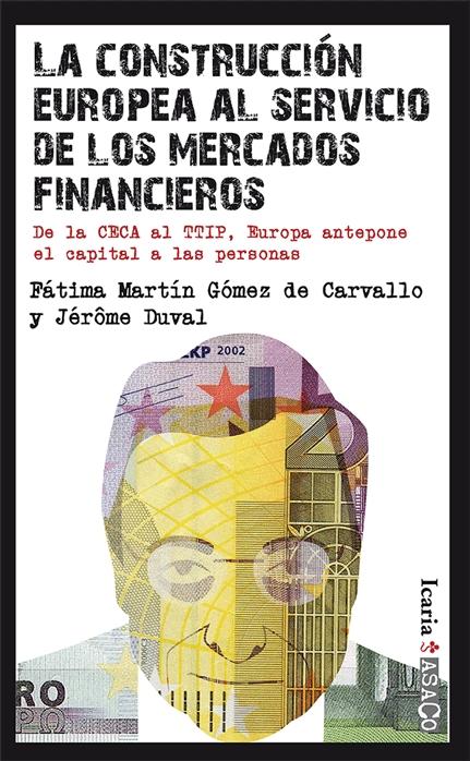La construcción europea al servivio de los mercados financieros "De la CECA al TTIP, Europa antepone el capital a las personas"
