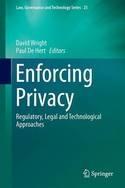 Enforcing Privacy "Regulatory, Legal and Technological Approaches"