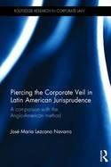 Piercing the Corporate Veil in Latin American Jurisprudence "A Comparison with the Anglo-American Method"