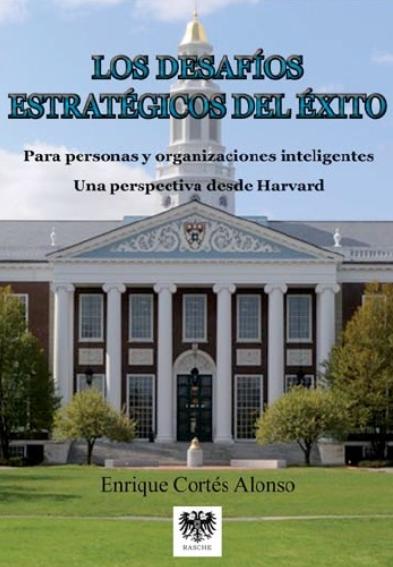 Los desafíos estratégicos del éxito "Para personas y organizaciones inteligentes. Una perspectiva desde Harvard"