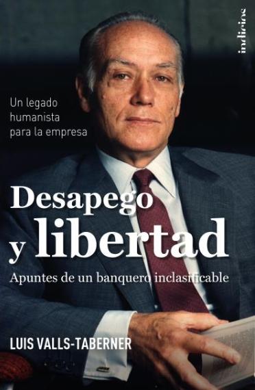 Desapego y libertad "Apuntes de un banquero inclasificable"