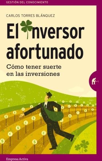 El inversor afortunado "Cómo tener suerte en las inversiones"