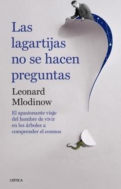 Las lagartijas no se hacen preguntas "El apasionante viaje del hombre de vivir en los árboles a comprender el cosmos"