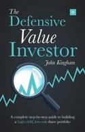 The Defensive Value Investor "A Complete Step-by-Step Guide to Building a High-Yield, Low-Risk Share Portfolio"