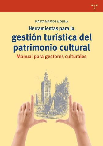 Herramientas para la gestión turística del patrimonio cultural "Manual para gestores culturales"