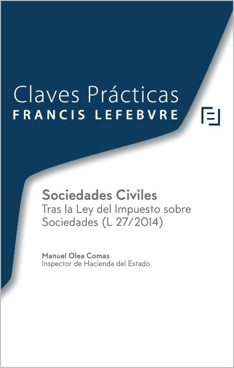 Claves Prácticas Sociedades Civiles "Tras la Ley del Impuesto sobre Sociedades (L 27/2014)"