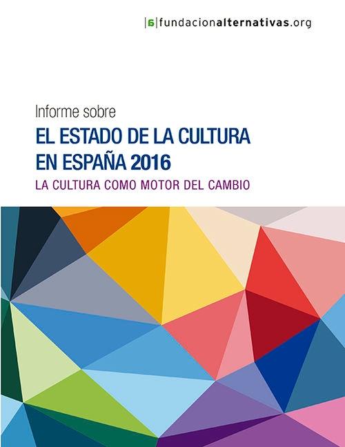 Informe sobre el estado de la cultura en España 2016 "La cultura como motor del cambio"