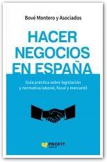 Hacer negocios en España "Guía práctica sobre legislación y normativa laboral, fiscal y mercantil"