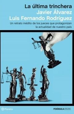 La última trinchera "Un retrato inédito de los jueces que protagonizan la actualidad de nuestro país"