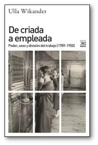 De criada a empleada "Poder, sexo y división del trabajo (1789-1950)"