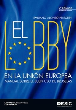 El lobby en la Unión Europea "Manual sobre el buen uso de Bruselas"