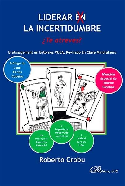 Liderar en la incertidumbre ¿te atreves? "El Management en entornos VUCA, Revisado en clave Mindfulness"