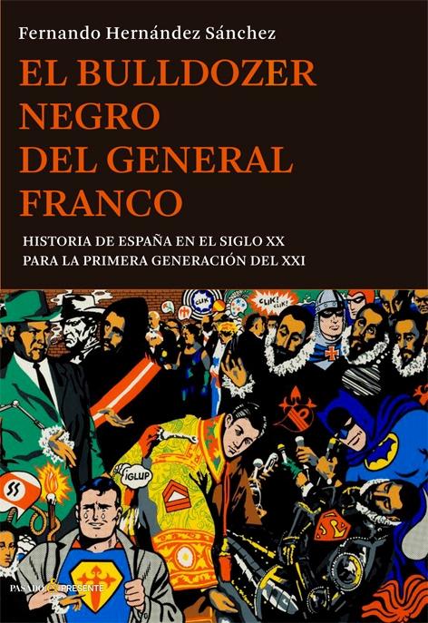 El Bulldozer negro del General Franco "Historia de España en el siglo XX para la primera generación del XXI"