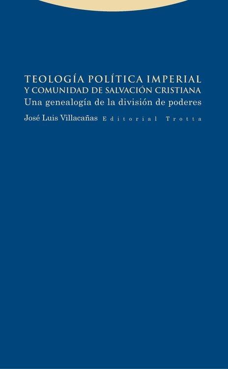 Teología política imperial y comunidad de salvación cristiana "Una genealogía de la división de poderes"