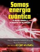 Somos energia cuántica "El secreto cuántico y el despertar de las energías"