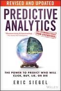 Predictive Analytics "The Power to Predict Who Will Click, Buy, Lie, or Die"