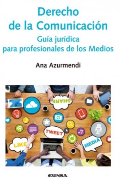 Derecho de la Comunicación "Guía jurídica para profesionales de los Medios"