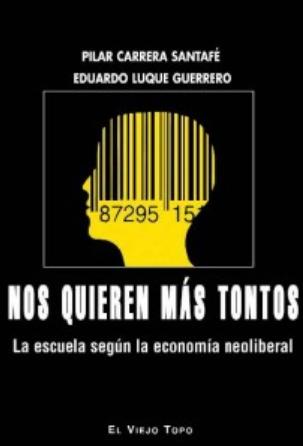 Nos quieren más tontos "La escuela según la economía neoliberal"