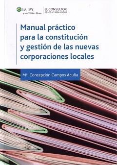 Manual práctico para la constitución y gestión de las nuevas corporaciones locales