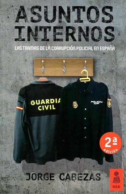 Asuntos Internos "Las tramas de la corrupción policial en España" Asuntos Internos "Las tramas de la corrupción policial en España"
