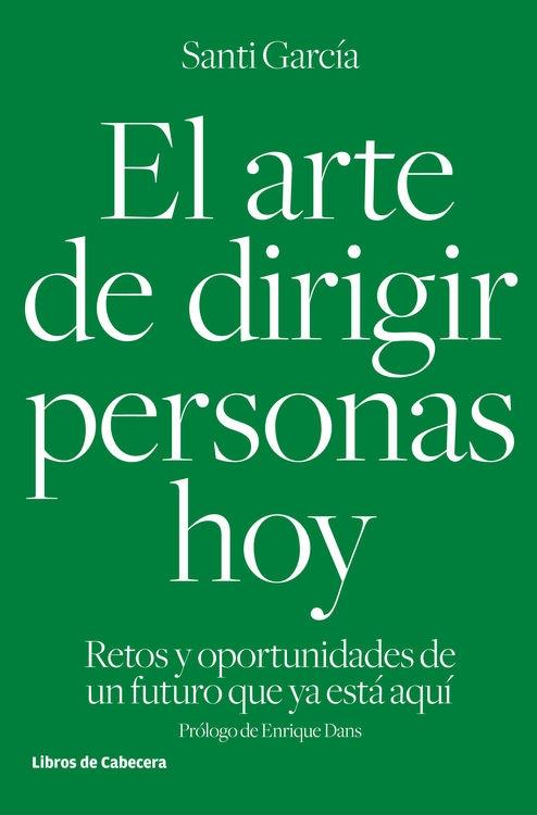 El arte de dirigir personas hoy "Retos y oportunidades de un futuro que ya está aquí"