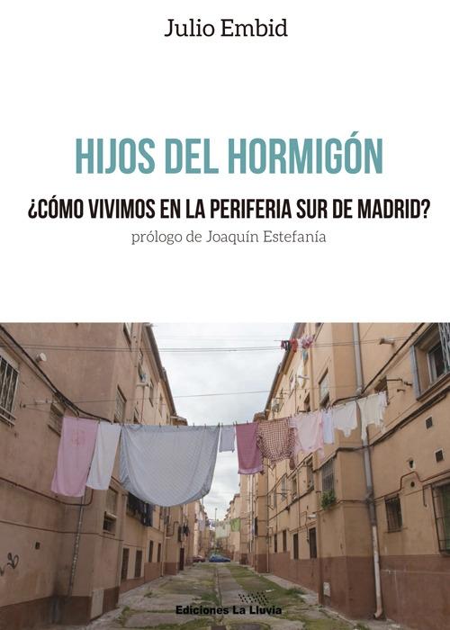 Hijos del hormigón "¿Cómo vivimos en la periferia sur de Madrid?"