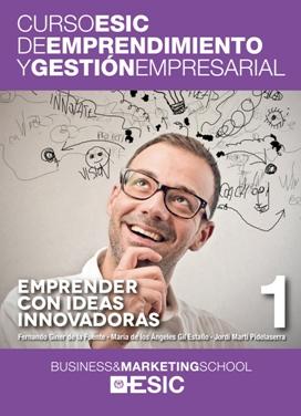 Emprender con ideas innovadoras "Curso ESIC de emprendimiento y gestión empresarial"