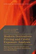 Modern Derivatives Pricing and Credit Exposure Analysis "Theory and Practice of CSA and XVA Pricing, Exposure Simulation and Backtesting"