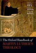 The Oxford Handbook of Martin Luther's Theology