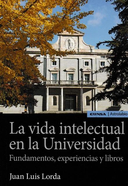 La vida intelectual en la Universidad "Fundamentos, experiencias y libros"